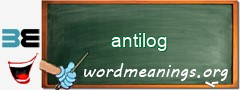 WordMeaning blackboard for antilog